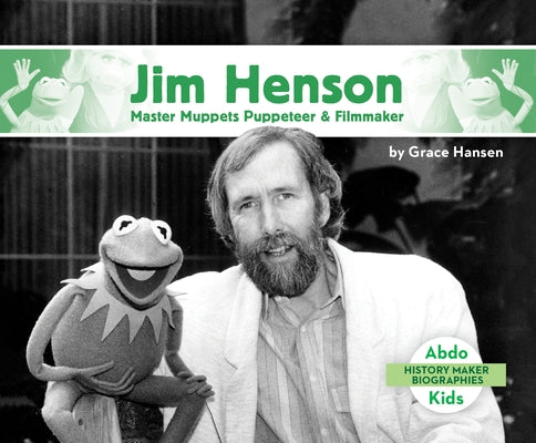 Jim Henson: Master Muppets Puppeteer & Filmmaker by Hansen, Grace