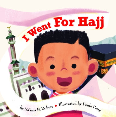 I Went for Hajj by Robert, Na'ima B.