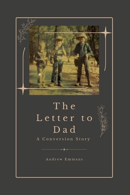 The Letter to Dad: A Conversion Story by Emmans, Andrew