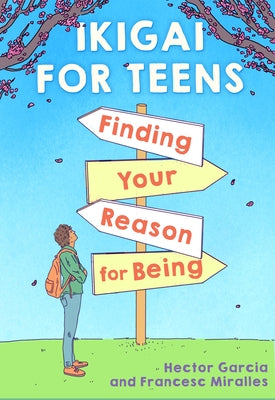Ikigai for Teens: Finding Your Reason for Being by Garc&#237;a, H&#233;ctor