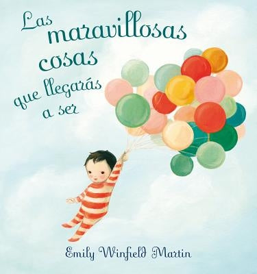 Las Maravillosas Cosas Que Llegaras A Ser = The Wonderful Things You Will Be by Ediciones Obelisco