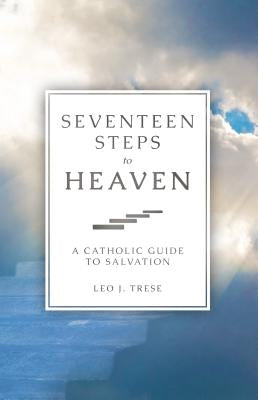 Seventeen Steps to Heaven by Trese, Leo J.