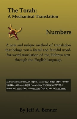 The Torah: A Mechanical Translation - Numbers by Benner, Jeff A.