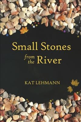 Small Stones from the River: Meditations and Micropoems by Chandramani, Subhashini