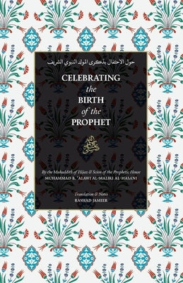 Celebrating the Birth of the Prophet by Al-Maliki, Sayyid Muhammad Alawi