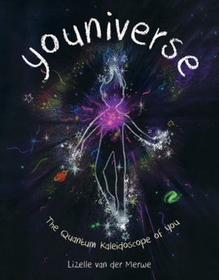 Youniverse: The Quantum Kaleidoscope of You by Van Der Merwe, Lizelle