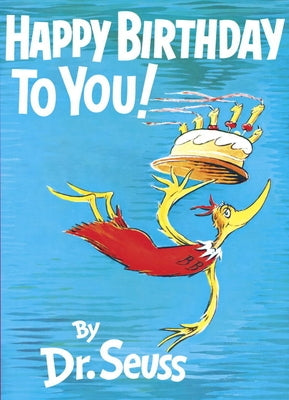 Happy Birthday to You! by Dr Seuss