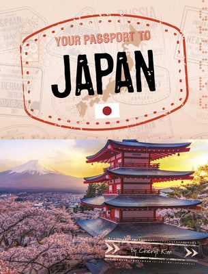Your Passport to Japan by Kim, Cheryl