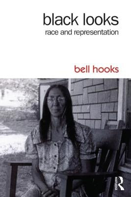 Black Looks: Race and Representation by Hooks, Bell