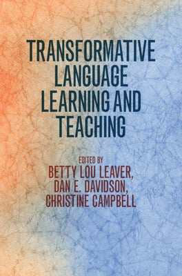 Transformative Language Learning and Teaching by Leaver, Betty Lou