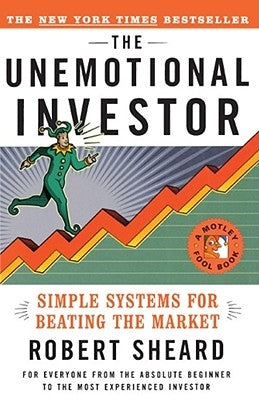 The Unemotional Investor: Simple System for Beating the Market by Sheard, Robert