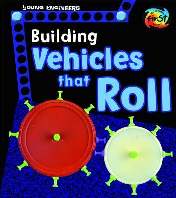 Building Vehicles That Roll by Enz, Tammy