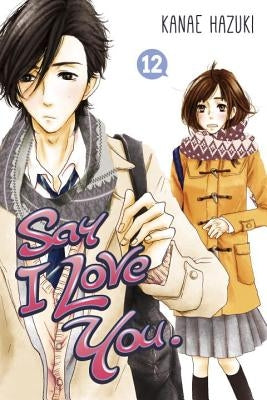 Say I Love You, Volume 12 by Hazuki, Kanae