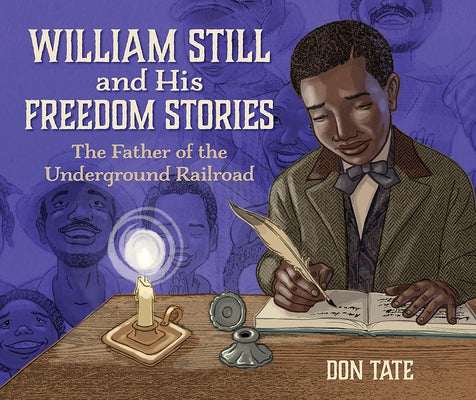 William Still and His Freedom Stories: The Father of the Underground Railroad by Tate, Don