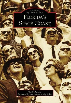 Florida's Space Coast by Arnold, Wade