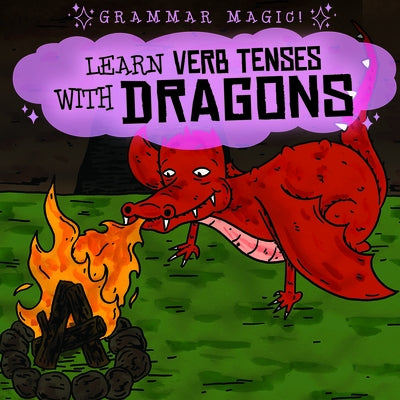 Learn Verb Tenses with Dragons by Mahoney, Emily