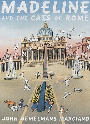 Madeline and the Cats of Rome by Marciano, John Bemelmans