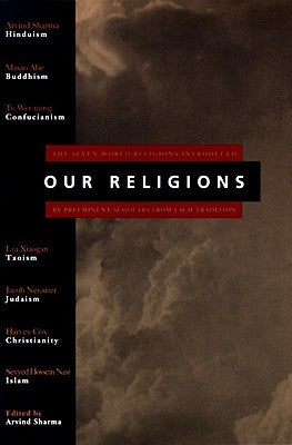 Our Religions: The Seven World Religions Introduced by Preeminent Scholars from Each Tradition by Sharma, Arvind