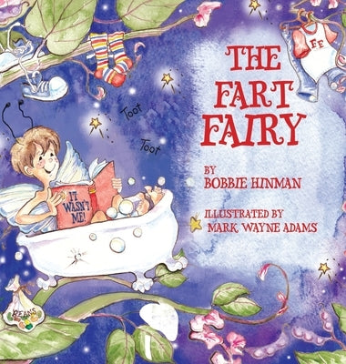 The Fart Fairy: Winner of 6 Children's Picture Book Awards: A Magical Explanation for those Embarrassing Sounds and Odors - For Kids A by Hinman, Bobbie