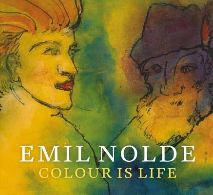 Emil Nolde: Colour Is Life by Hartley, Keith