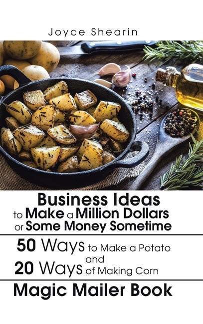 Business Ideas to Make a Million Dollars or Some Money Sometime by Shearin, Joyce