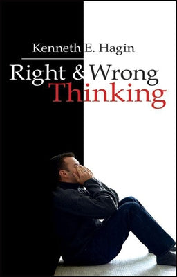 Right and Wrong Thinking by Hagin, Kenneth E.