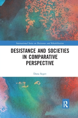 Desistance and Societies in Comparative Perspective by Segev, Dana