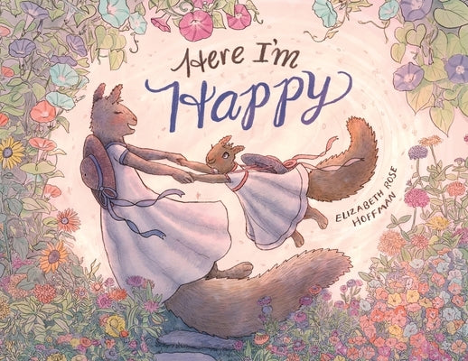 Here I'm Happy: A Book for Bereavement by Hoffman, Elizabeth Rose