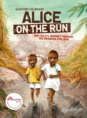 Alice on the Run: One Child's Journey Through the Rwandan Civil War by Talmasse, Gaspard