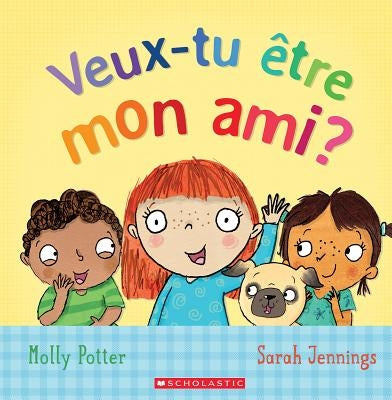 Veux-Tu Être Mon Ami? by Potter, Molly