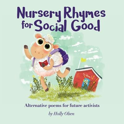 Nursery Rhymes for Social Good: Alternative Poems for Future Activists by Galih, Elie