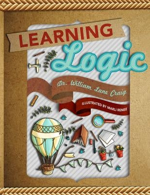 Learning Logic by Craig, William Lane