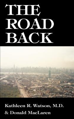 The Road Back: A Doctor's Recovery from a Traumatic Accident by Watson, Kathleen R.