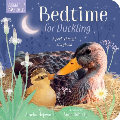 Bedtime for Duckling: A Peek-Through Storybook by Hepworth, Amelia
