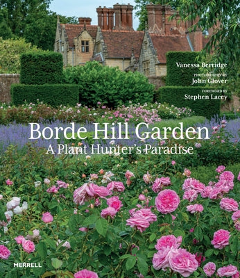 Borde Hill Garden: A Plant Hunter's Paradise by Berridge, Vanessa