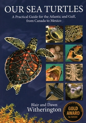 Our Sea Turtles: A Practical Guide for the Atlantic and Gulf, from Canada to Mexico by Witherington, Blair