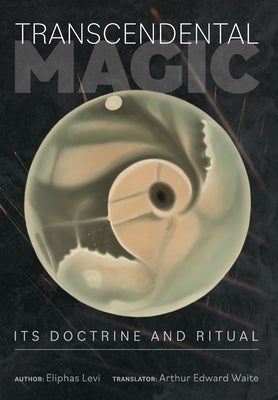 Transcendental Magic: Its Doctrine and Ritual by Levi, Eliphas