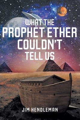 What the Prophet Ether Couldn't Tell Us by Hendleman, Jim