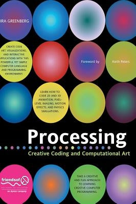 Processing: Creative Coding and Computational Art by Greenberg, Ira