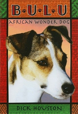 Bulu: African Wonder Dog by Houston, Dick