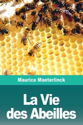 La Vie des Abeilles by Maeterlinck, Maurice