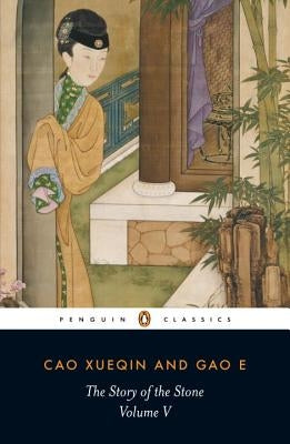 The Story of the Stone, Volume V: The Dreamer Wakes, Chapters 99-120 by Cao Xueqin