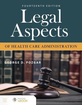 Legal Aspects of Health Care Administration by Pozgar, George D.