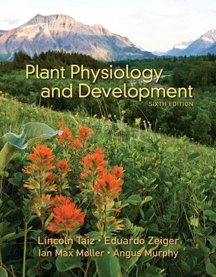 Plant Physiology & Development by Taiz, Lincoln