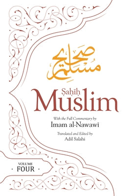 Sahih Muslim (Volume 4): With the Full Commentary by Imam Nawawi by Muslim, Imam Abul-Hussain