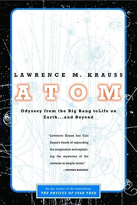 Atom: A Single Oxygen Atom's Odyssey from the Big Bang to Life on Earth... and Beyond by Krauss, Lawrence M.
