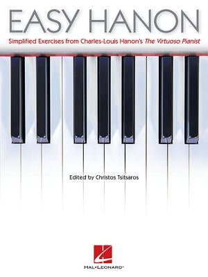 Easy Hanon: Simplified Exercises from Charles-Louis Hanon's the Virtuoso Pianist by Hanon, Charles-Louis