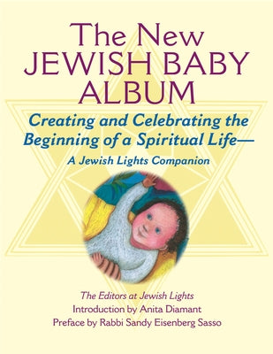 New Jewish Baby Album: Creating and Celebrating the Beginning of a Spiritual Life--A Jewish Lights Companion by Jewish Lights Publishing