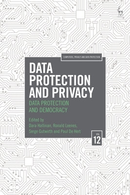 Data Protection and Privacy, Volume 12: Data Protection and Democracy by Hallinan, Dara