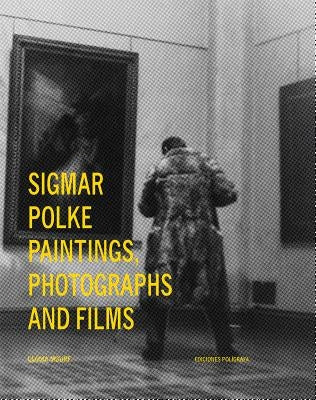 Sigmar Polke: Paintings, Photographs and Films by Polke, Sigmar